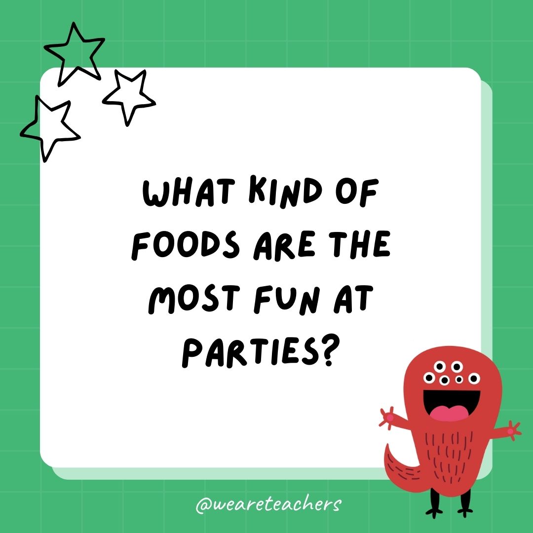 What kind of foods are the most fun at parties? 
