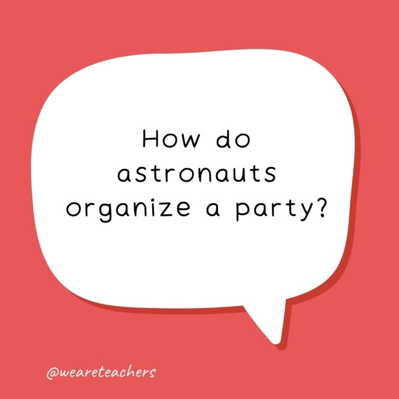 How do astronauts organize a party?