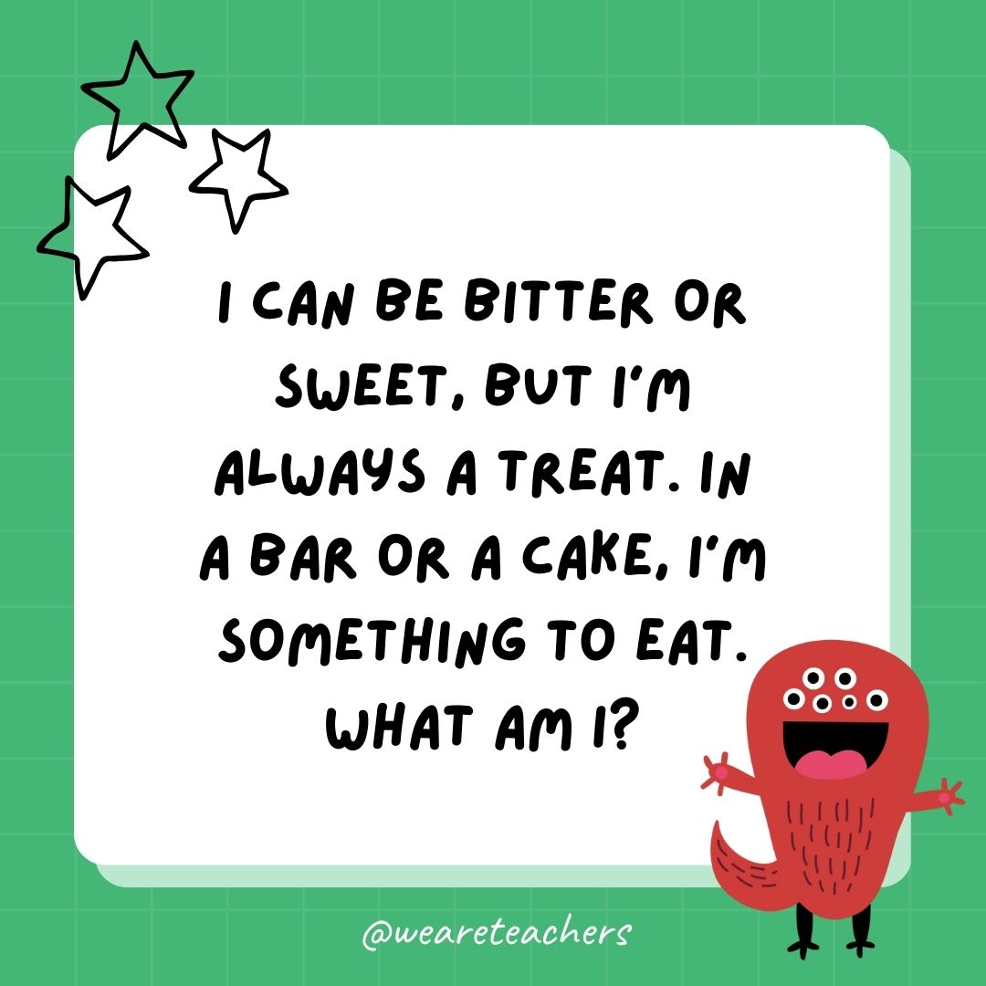 I can be bitter or sweet, but I'm always a treat. In a bar or a cake, I'm something to eat. What am I?- best funny riddles