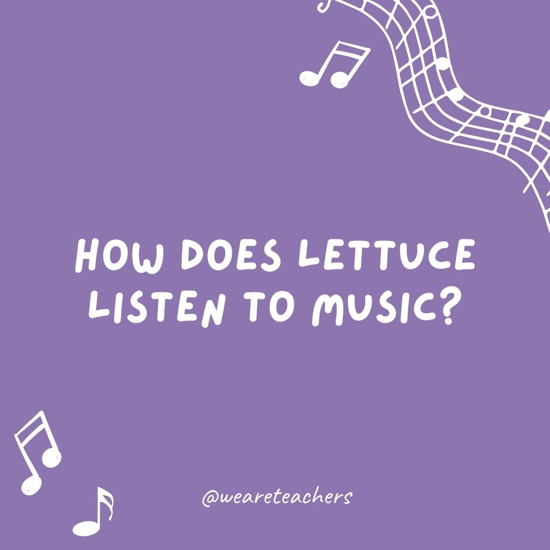 How does lettuce listen to music?
