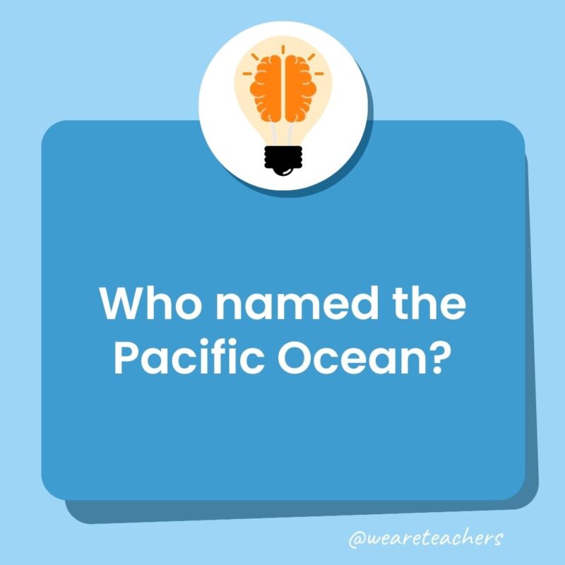 Trivia questions for kids: Who named the Pacific Ocean?