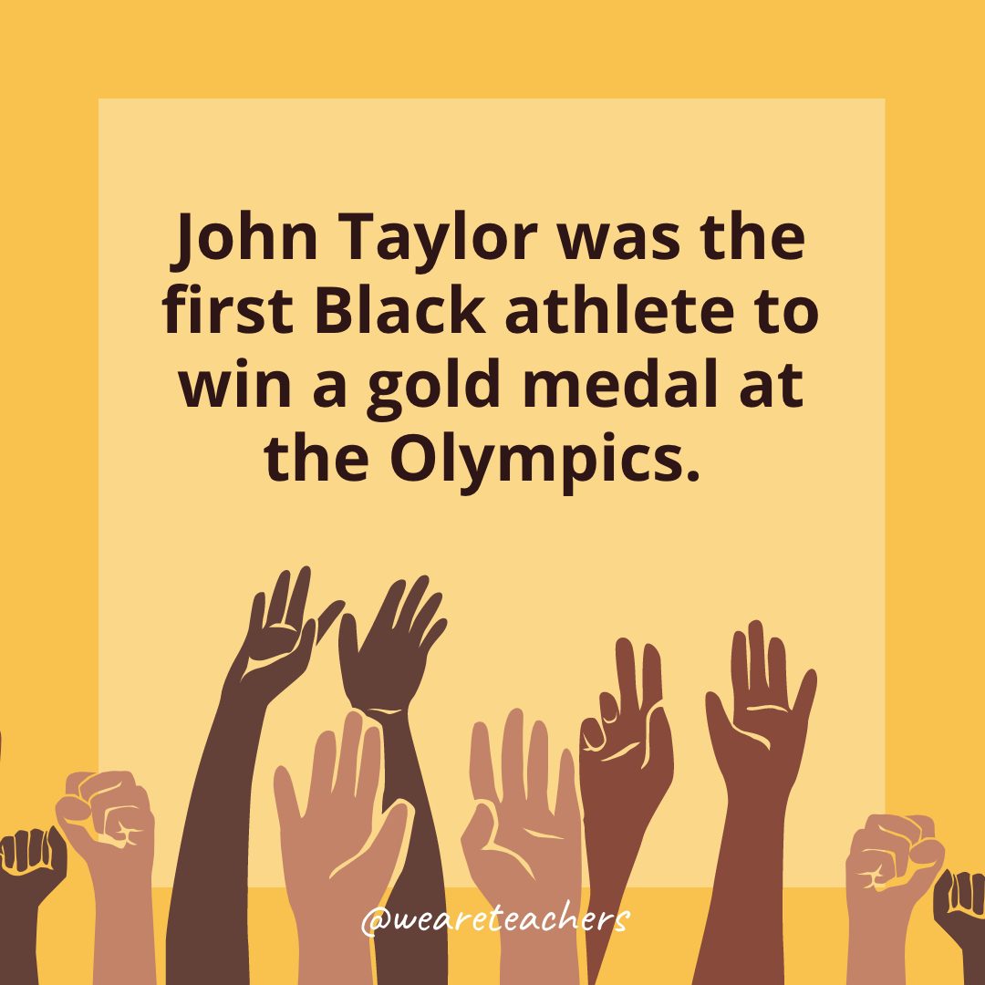 John Taylor was the first Black athlete to win a gold medal at the Olympics. 