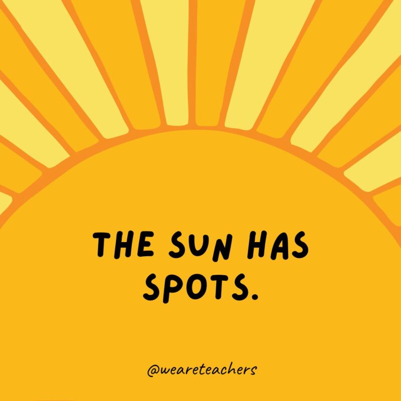 The sun has spots.