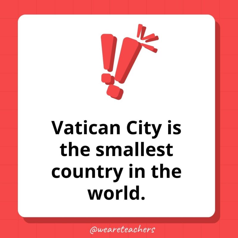 Vatican City is the smallest country in the world. 