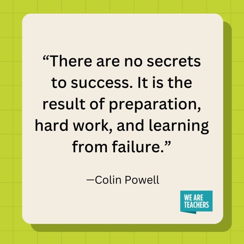 There are no secrets to success. It is the result of preparation, hard work, and learning from failure.- inspirational quotes