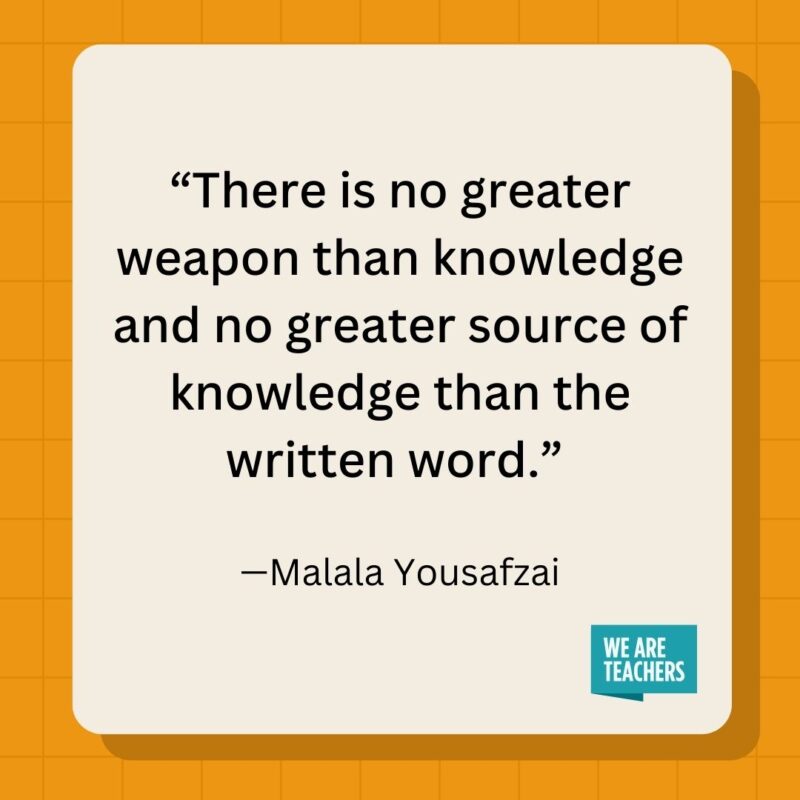 There is no greater weapon than knowledge and no greater source of knowledge than the written word.