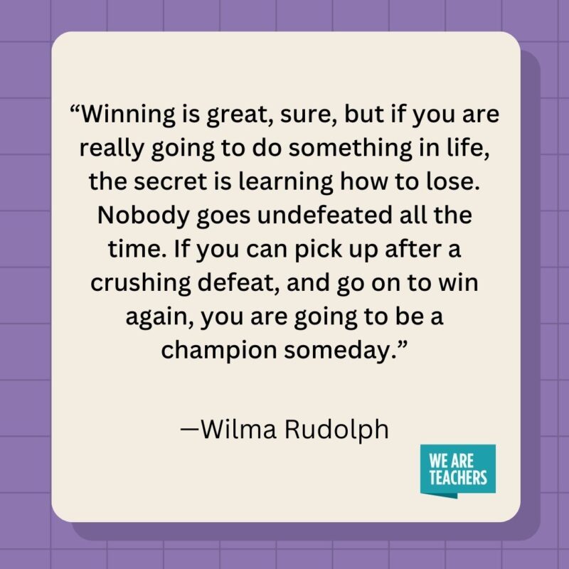 Winning is great, sure, but if you are really going to do something in life, the secret is learning how to lose. Nobody goes undefeated all the time. If you can pick up after a crushing defeat, and go on to win again, you are going to be a champion someday.