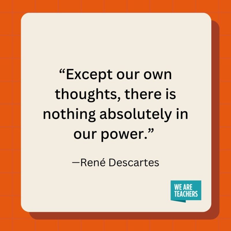 Except our own thoughts, there is nothing absolutely in our power.- inspirational quotes