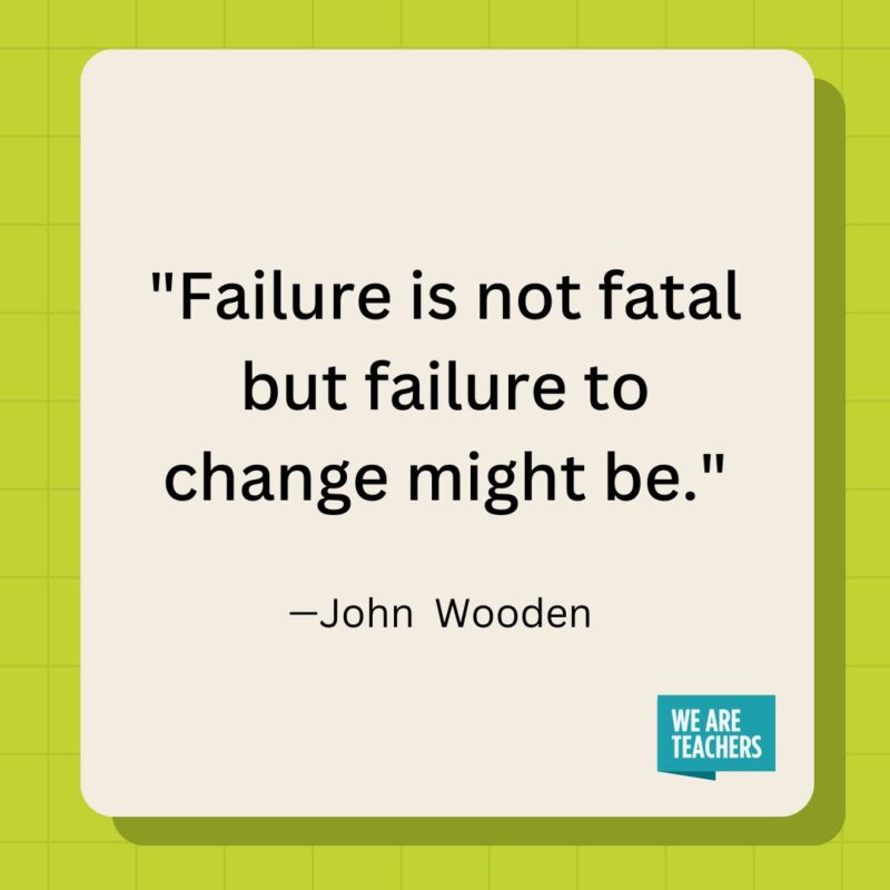 Failure is not fatal but failure to change might be.