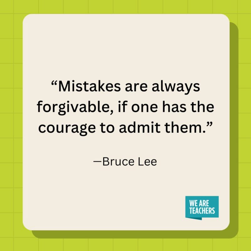 Mistakes are always forgivable, if one has the courage to admit them.