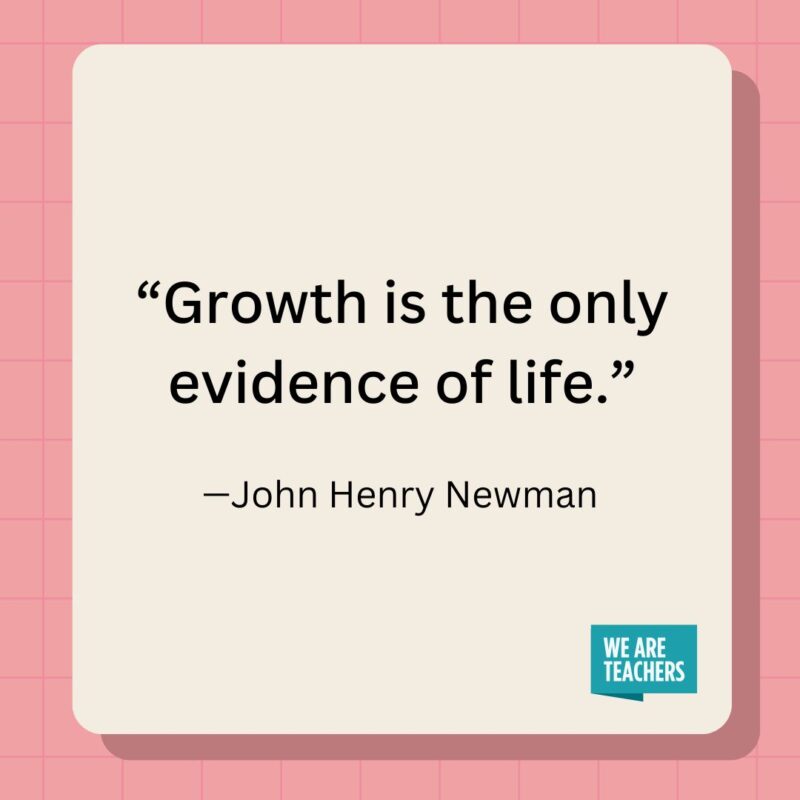 Growth is the only evidence of life.