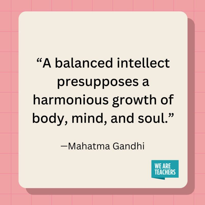 A balanced intellect presupposes a harmonious growth of body, mind, and soul.- inspirational quotes