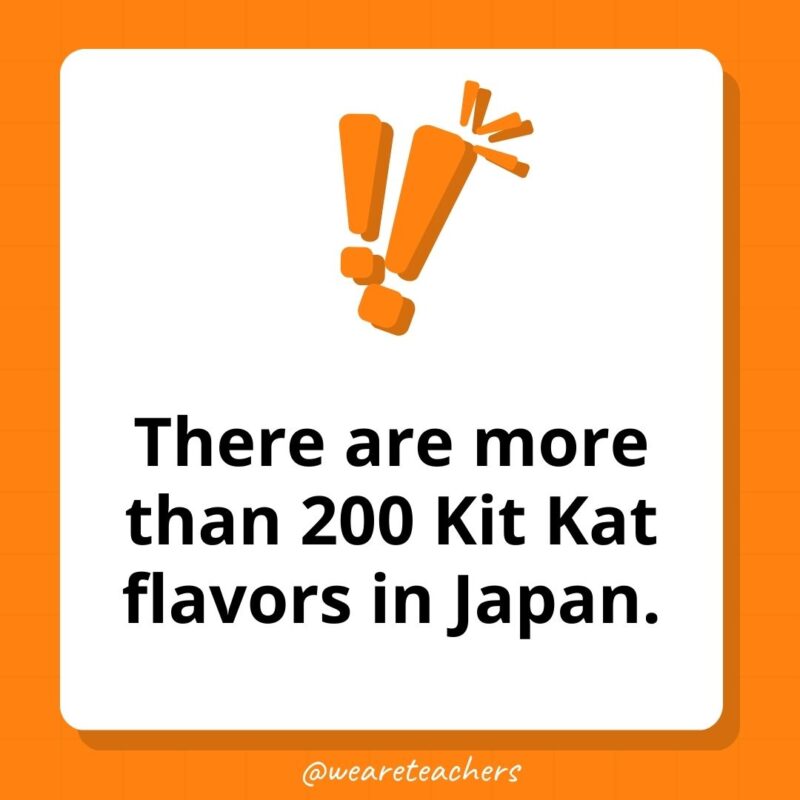 There are more than 200 Kit Kat flavors in Japan. 