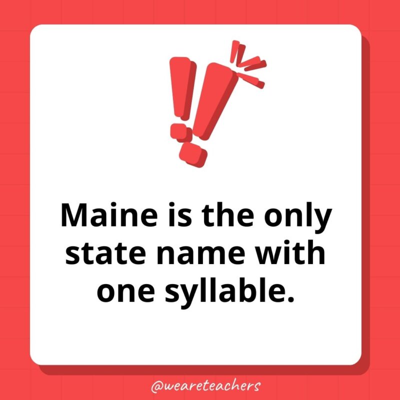 Maine is the only state name with one syllable.