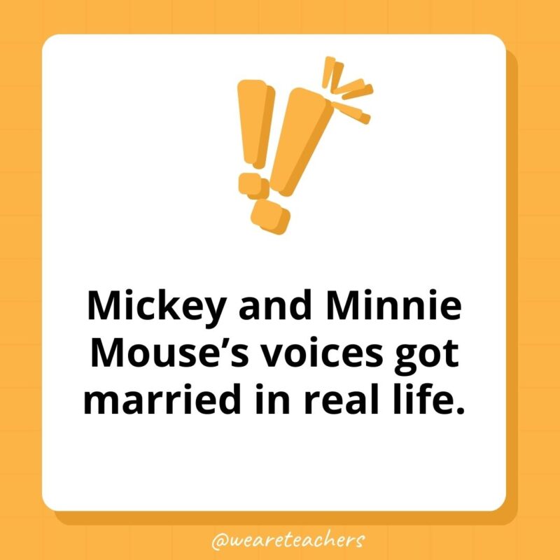 Mickey and Minnie Mouse’s voices got married in real life. 